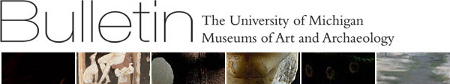 Bulletin - The University of Michigan Museums of Art and Archaeology (vols. 1-14)