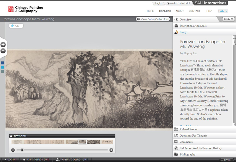 3. Images are displayed in a large field above a zoom navigator. Options to explore inscriptions or seals, related essays and works, questions for thought, comments, exhibition and publication history, and bibliographical references are in a menu to the right. 3. Images are displayed in a large field above a zoom navigator. Options to explore inscriptions or seals, related essays and works, questions for thought, comments, exhibition and publication history, and bibliographical references are in a menu to the right.
