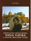 Peklić, I. 2010. Nina Vavra: Križevci tragedienne in the temple of the Croatian Thalia. Križevci: Town library "Franjo Marković". Peklić, I. 2010. Nina Vavra: Križevci tragedienne in the temple of the Croatian Thalia. Križevci: Town library "Franjo Marković".