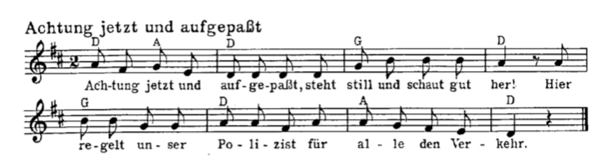 Figure 4: A song from Group 4. Note that measure 3 is harmonized with the subdominant. Sputnik, Sputnik, kreise, 11. Text: Now pay attention and listen carefully, stand still and look over here! Here our policeman is directing traffic for everyone. Figure 4: A song from Group 4. Note that measure 3 is harmonized with the subdominant. Sputnik, Sputnik, kreise, 11. Text: Now pay attention and listen carefully, stand still and look over here! Here our policeman is directing traffic for everyone.