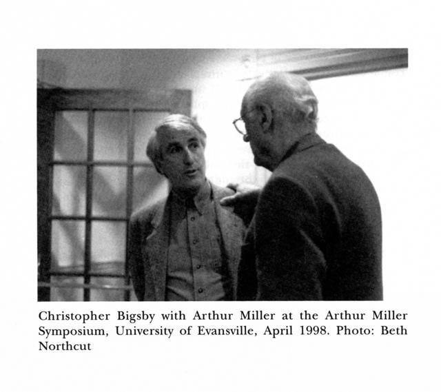 Christopher Bigsby with Arthur Miller at the Arthur Miller Symposium, University of Evansville, April 1998.: Photo: Beth Northcut Christopher Bigsby with Arthur Miller at the Arthur Miller Symposium, University of Evansville, April 1998.: Photo: Beth Northcut